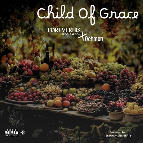 Child of Grace ft. Ochomon | Boomplay Music