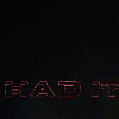 Had It | Boomplay Music