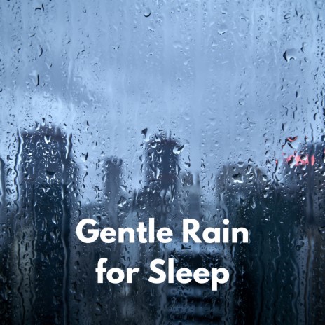 Gentle Rain for Sleep, Pt. 19 ft. Outside HD Samples & Forest Rain FX | Boomplay Music