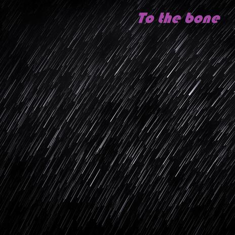 To the bone | Boomplay Music