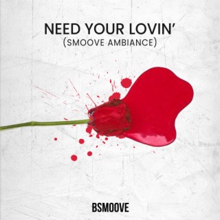 Need Your Lovin' (Smoove Ambiance)