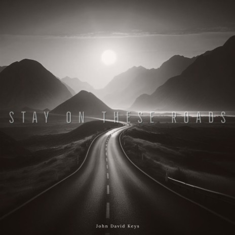 Stay on These Roads | Boomplay Music