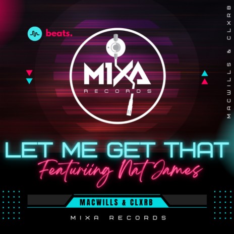 Let Me Get That ft. CLXRB & Nat James | Boomplay Music