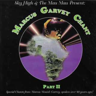 Sky High and the Mau Mau Present: Marcus Garvey Chant, Pt. 2