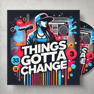 Things gotta change lyrics | Boomplay Music