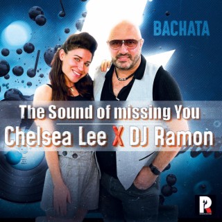 The Sound of missing You (Bachata Version) ft. Chelsea Lee lyrics | Boomplay Music