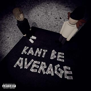 Kant Be Average!