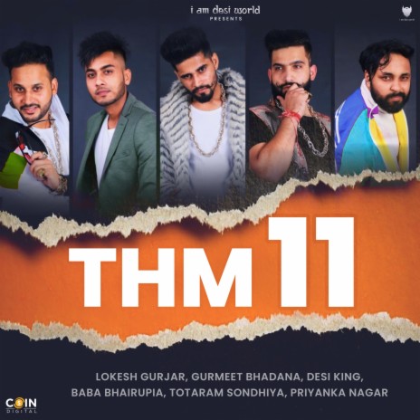 THM 11 ft. Baba Bhairupia, Desi King, Lokesh Gurjar, Gurmeet Bhadana & Priyanka Nagar | Boomplay Music