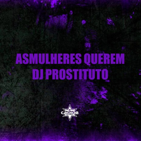 As Mulheres Querem DJ Prostituto | Boomplay Music