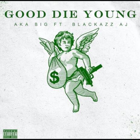 GOOD DIE YOUNG | Boomplay Music