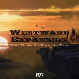 Westward Expansion (from 'Under the Hat of the West')