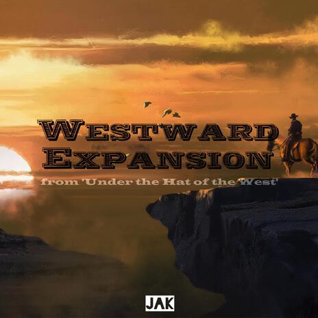 Westward Expansion (from 'Under the Hat of the West') | Boomplay Music