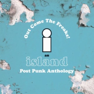 Island Records Post Punk Box Set - Out Come The Freaks