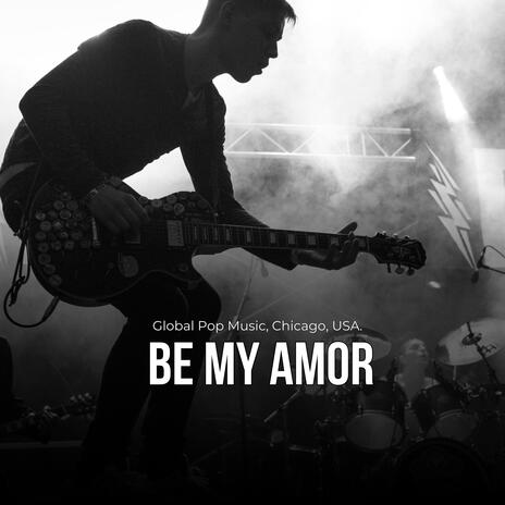 Be My Amor (Global Pop Music, Chicago, USA, Jame Official) | Boomplay Music