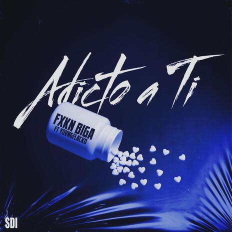 Adicto A Ti ft. YOVNGFLACKO | Boomplay Music