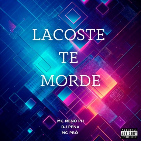 Lacoste Te Morde ft. Mc Pbó & MC MENO PH | Boomplay Music