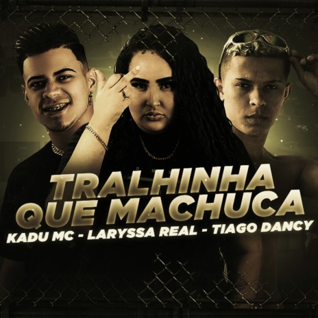 Tralhinha Que Machuca ft. Laryssa Real & Tiago Dancy | Boomplay Music