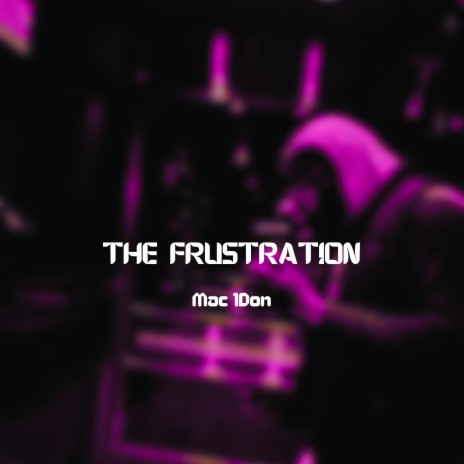 the frustration | Boomplay Music