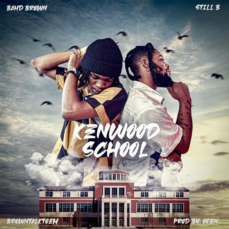 Kenwood School ft. Still B | Boomplay Music