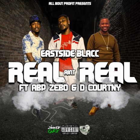 Real Ain't Real ft. ABP Zebo & D Courtny | Boomplay Music
