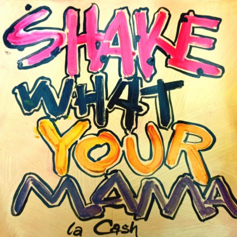 Shake What Your Mama | Boomplay Music