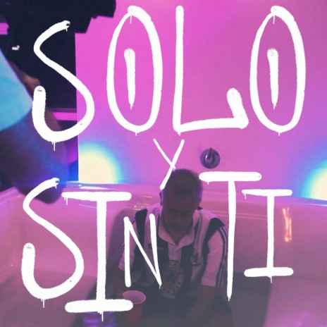 Solo y Sin Ti | Boomplay Music