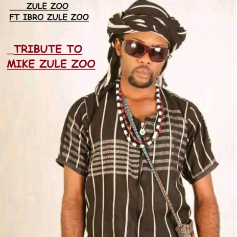 Tribute To Mike Zule Zoo (feat. Ibro Zule Zoo) | Boomplay Music
