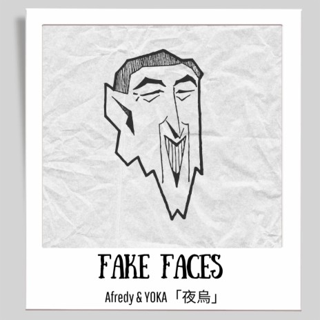 Fake Faces ft. YOKA「夜烏」 | Boomplay Music