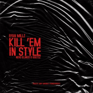 Kill em in style ft. Nero Blanco & Bootsz lyrics | Boomplay Music