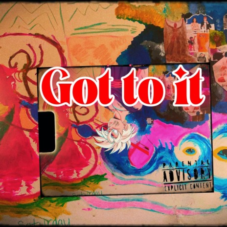 Got to it | Boomplay Music