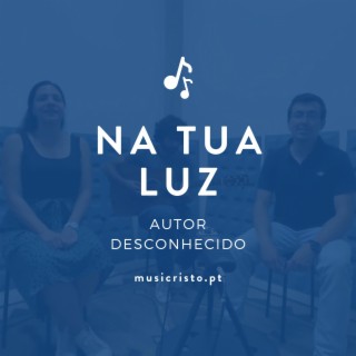 Na Tua Luz