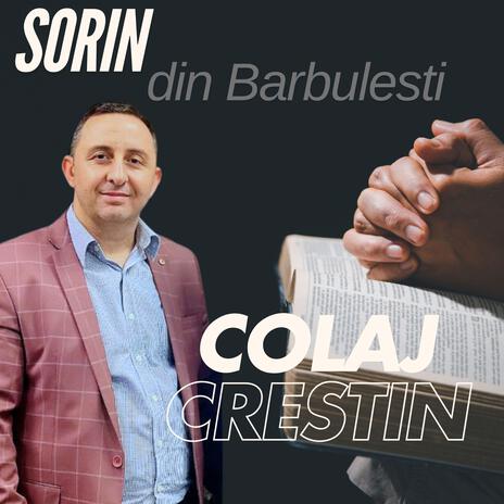 Colaj Crestin (Muzica Crestina) ft. Sorin din Barbulesti