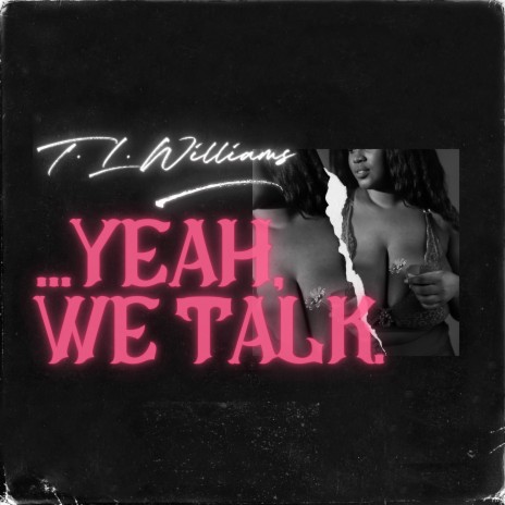 ...Yeah, We Talk. | Boomplay Music