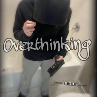 Overthinking