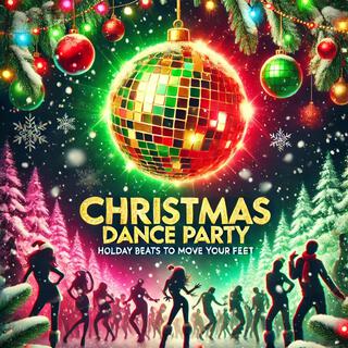 Christmas Dance Party: Holiday Beats to Move Your Feet