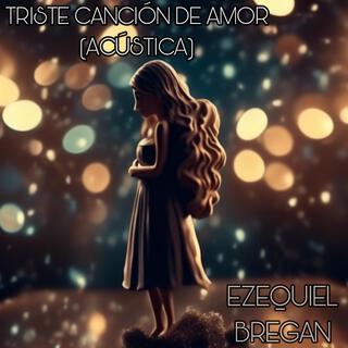 Triste Canción De Amor (Acústica)