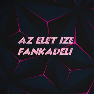 Az elet ize fankadeli