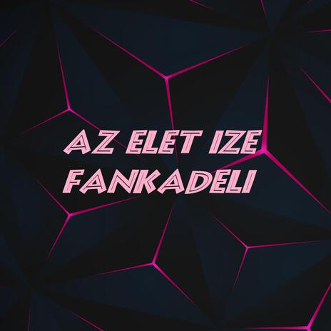 Az elet ize fankadeli