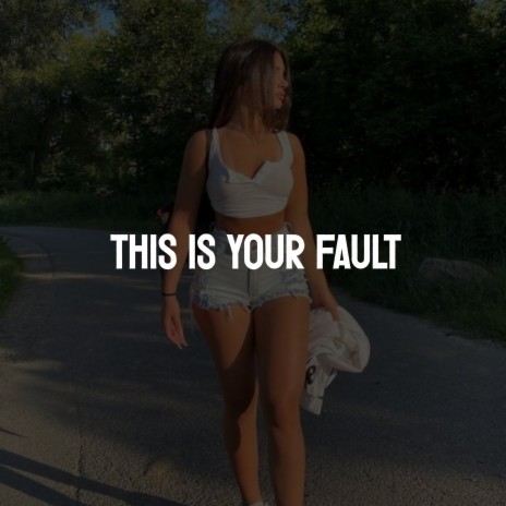 This is Your Fault | Boomplay Music