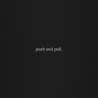 Push and Pull