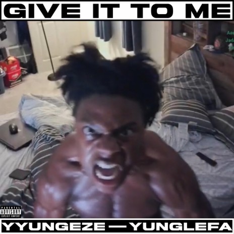 Give It To Me ft. Yunglefa | Boomplay Music