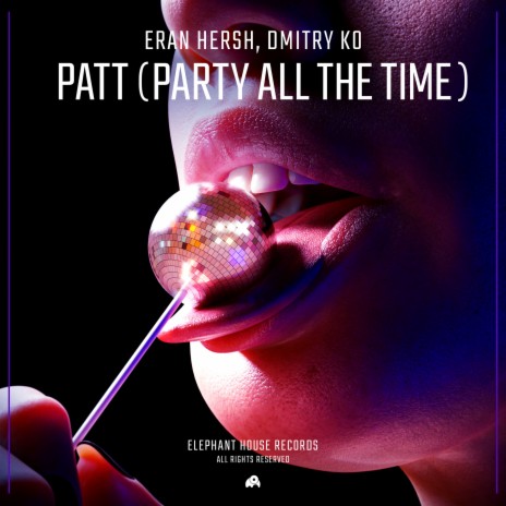 PATT (Party All The Time) ft. Dmitry Ko | Boomplay Music