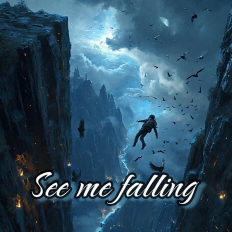 See Me Falling | Boomplay Music