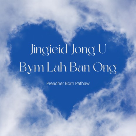 Jingieid Jong U Bym Lah Ban Ong ft. Frederick Kharshandi | Boomplay Music