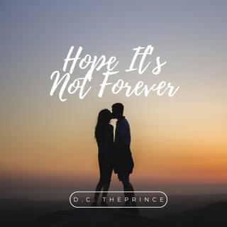 Hope It's Not Forever