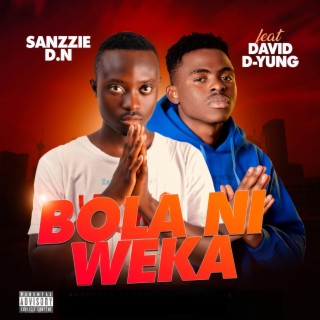 Bola Ni Weka (feat. David D-Yung)