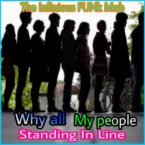 Why all my people standing in line | Boomplay Music