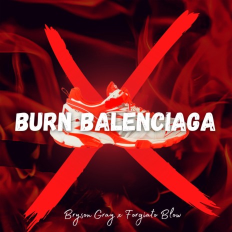 Burn Balenciaga ft. Bryson Gray | Boomplay Music