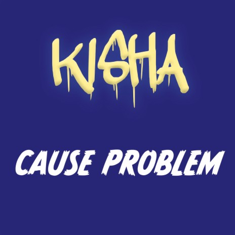 Cause Problem ft. Tmt Sound & Kisha | Boomplay Music