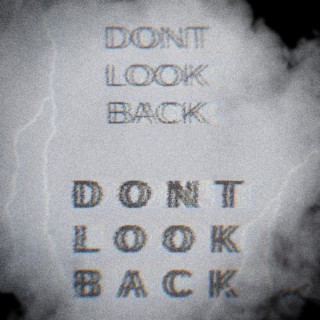 DONT LOOK BACK